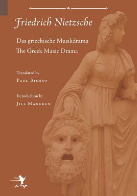 Greek Music Drama - Friedrich Wilhelm Nietzsche