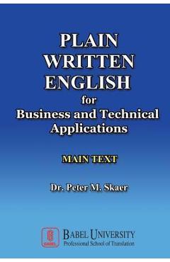Coperta cărții 'Plain Written English for Business and Technical Applications MAIN TEXT - Peter M. Skaer'