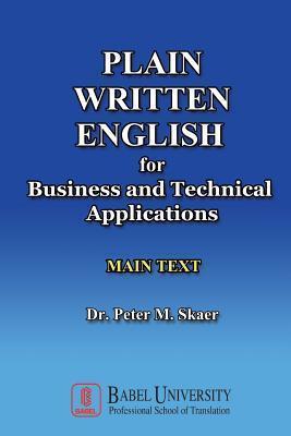 Plain Written English for Business and Technical Applications MAIN TEXT - Peter M. Skaer