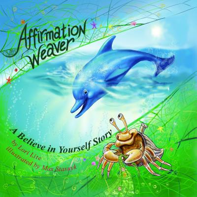 Affirmation Weaver: A Children's Bedtime Story Introducing Techniques to Increase Confidence, and Self-Esteem - Lori Lite