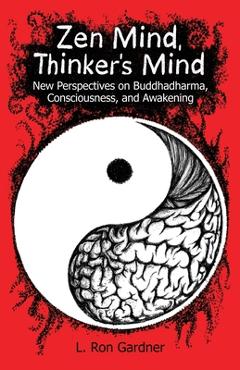 Coperta cărții 'Zen Mind, Thinker's Mind - L. Ron Gardner'