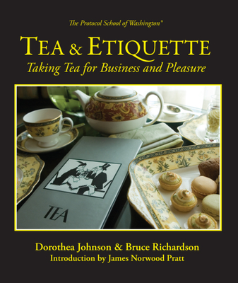Tea & Etiquette: Taking Tea for Business and Pleasure - Bruce Richardson