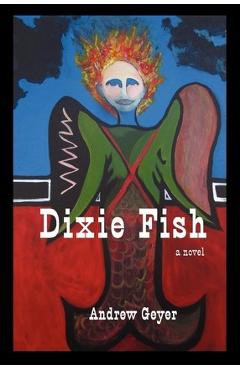 Coperta cărții 'Dixie Fish - Andrew Geyer'