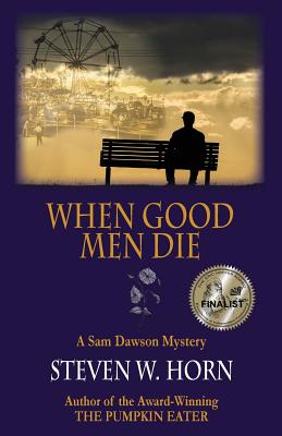 When Good Men Die: A Sam Dawson Mystery - Steven W. Horn