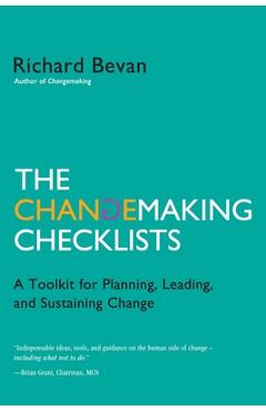 Poza produsului The Changemaking Checklists: A Toolkit for Planning, Leading, and Sustaining Change - Richard Bevan