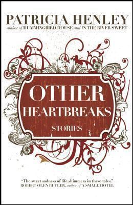 Other Heartbreaks - Patricia Henley