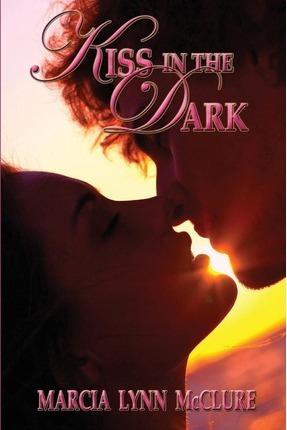 Kiss in the Dark - Marcia Lynn Mcclure