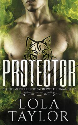 Protector: A Blood Moon Rising Werewolf Romance - Lola Taylor