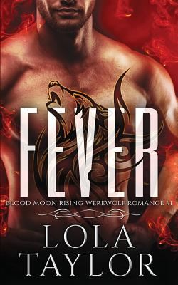 Fever: a Blood Moon Rising Werewolf Romance - Lola Taylor