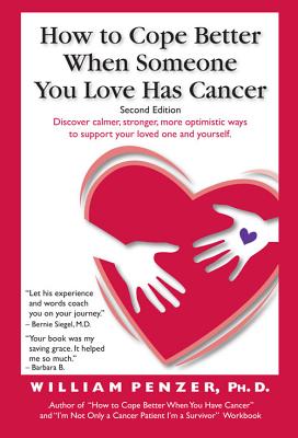 How to Cope Better When Someone You Love Has Cancer - William Penzer Ph. D.