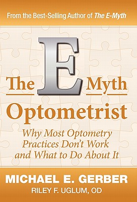 The E-Myth Optometrist - Michael E. Gerber