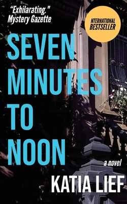 Seven Minutes to Noon - Katia Lief