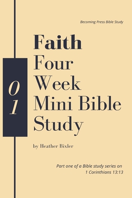 Faith - Four Week Mini Bible Study - Heather Bixler