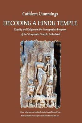 Coperta cărții 'Decoding a Hindu Temple: Royalty and Religion in the Iconographic Program of the Virupaksha Temple, Pattadakal -'