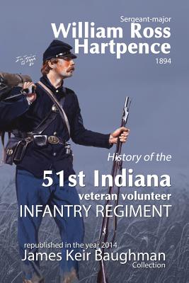 History of the 51st Indiana Veteran Volunteer Indiana Regiment - William Ross Hartpence