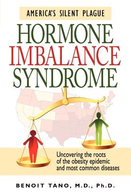 Hormone Imbalance Syndrome: America's Silent Plague - Benoit Tano