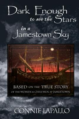 Dark Enough to See the Stars in a Jamestown Sky - Connie Lapallo