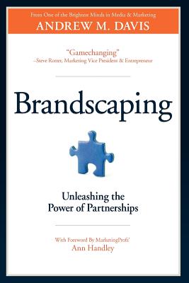 Brandscaping: Unleashing the Power of Partnerships - Andrew M. Davis
