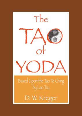 Tao of Yoda: Based Upon the Tao Te Ching, by Lao Tzu - Jamielly Patacsil