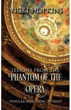 Coperta cărții 'Lessons From the Phantom of the Opera - Vicki Hopkins'
