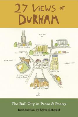 27 Views of Durham: The Bull City in Prose & Poetry - Steve Schewel
