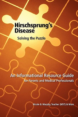 Hirschsprung's Disease - Solving the Puzzle - Nicole B. Murphy