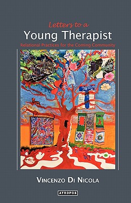 Letters to a Young Therapist: Relational Practices for the Coming Community - Vincenzo Di Nicola