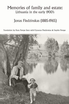 Memories of family and estate: Lithuania in the early 1900's - Ruta Pempe Sevo