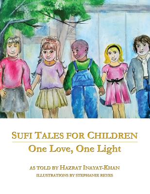 Sufi Tales for Children: One Love, One Light - Inayat Khan