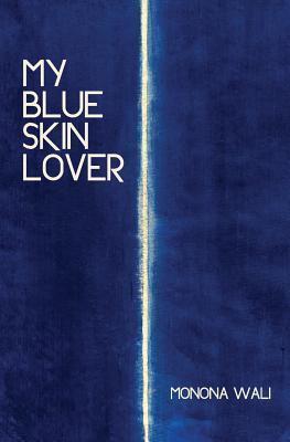 My Blue Skin Lover - Monona Wali