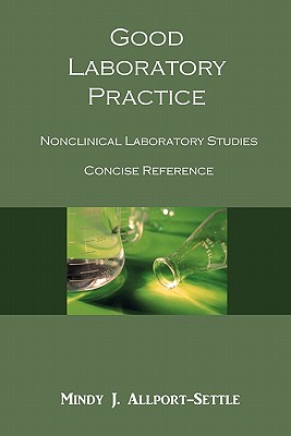 Good Laboratory Practice: Nonclinical Laboratory Studies Concise Reference - Mindy J. Allport-settle
