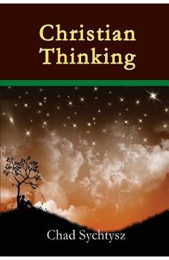 Coperta cărții 'Christian Thinking - Chad Sychtysz'