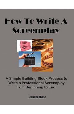 Coperta cărții 'How to Write a Screenplay - Jennifer Chase'