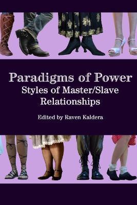 Paradigms of Power: Styles of Master/Slave Relationships - Raven Kaldera