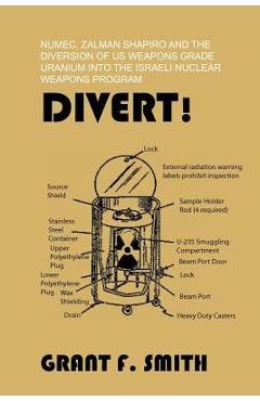 Coperta cărții 'Divert!: Numec, Zalman Shapiro and the Diversion of Us Weapons Grade Uranium Into the Israeli Nuclear Weapons Program -'