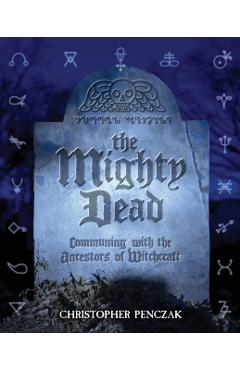 The Mighty Dead - Christopher Penczak