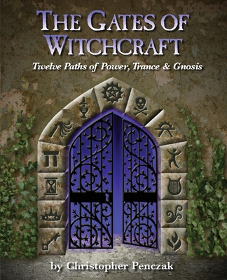 The Gates of Witchcraft - Christopher Penczak