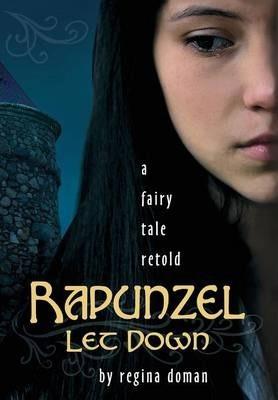 Rapunzel Let Down: A Fairy Tale Retold - Regina Doman
