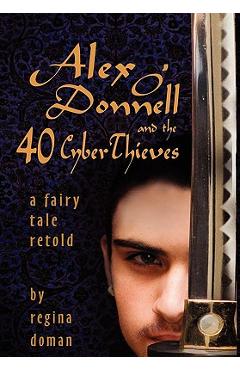 Poza produsului Alex O'Donnell and the 40 Cyberthieves - Regina Doman