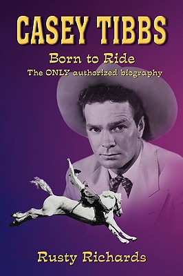 Casey Tibbs - Born to Ride - Rusty Richards