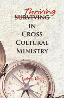 Thriving in Cross Cultural Ministry - Carissa Alma
