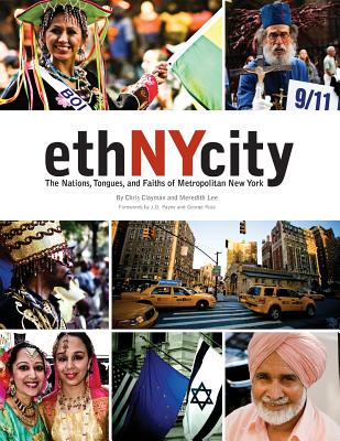 ethNYcity: The Nations, Tongues, and Faiths of Metropolitan New York - Chris Clayman