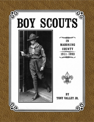 Boy Scouts in Mahoning County, 1911 - 1993 - Tony Valley