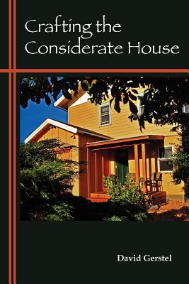 Crafting the Considerate House - David Gerstel