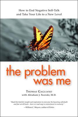The Problem Was Me: A Guide to Self-Awareness, Compassion, and Awareness - Thomas Gagliano