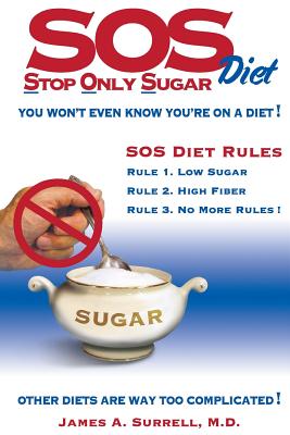 Coperta cărții 'SOS (Stop Only Sugar) Diet: You Won't Even Know You're On A Diet! - James A. Surrell'