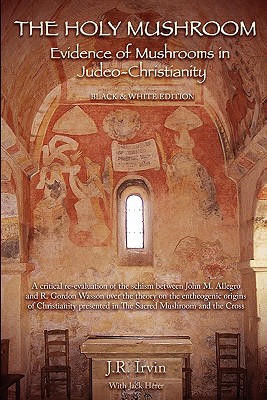 The Holy Mushroom: Evidence of Mushrooms in Judeo-Christianity - Jack Herer