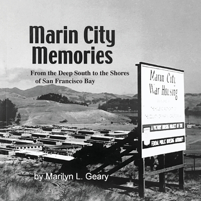 Coperta cărții 'Marin City Memories: From the Deep South to the Shores of San Francisco Bay - Marilyn L. Geary'