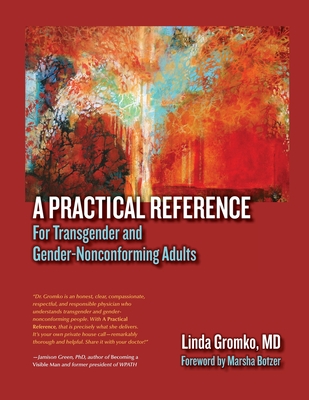 A Practical Reference for Transgender and Gender-Nonconforming Adults - Linda Gromko