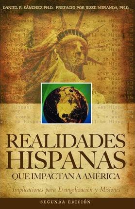 Realidades Hispanas Que Impactan A América: Implicaciones para la evangelización y misiones - Jesse Miranda